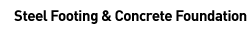 Steel Footing & Concrete Foundation